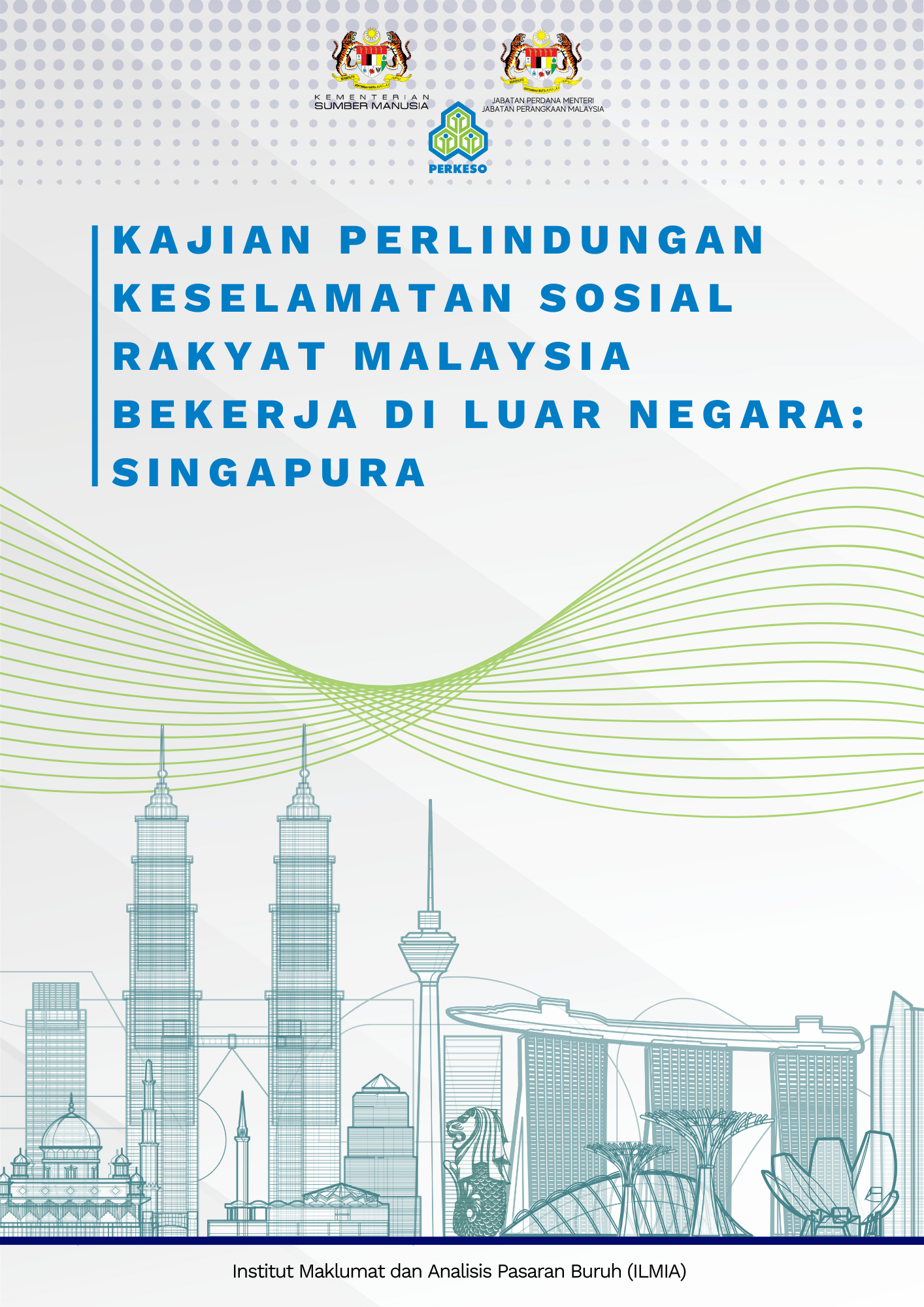 Kajian Perlindungan Keselamatan Sosial Rakyat Malaysia Bekerja di Luar Negara: Singapura